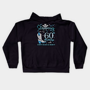 Stepg Into My 60Th With God'S Grace And Mercy Kids Hoodie